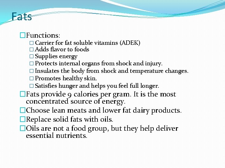 Fats �Functions: � Carrier for fat soluble vitamins (ADEK) � Adds flavor to foods