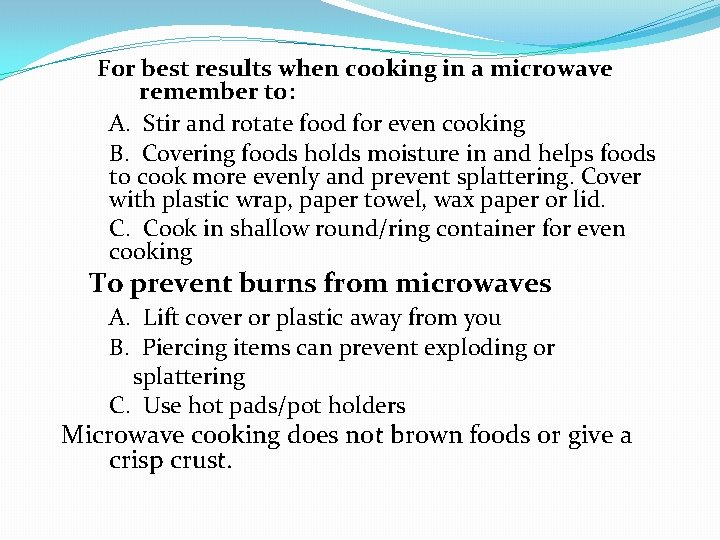 For best results when cooking in a microwave remember to: A. Stir and rotate