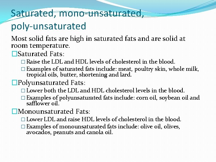 Saturated, mono-unsaturated, poly-unsaturated Most solid fats are high in saturated fats and are solid