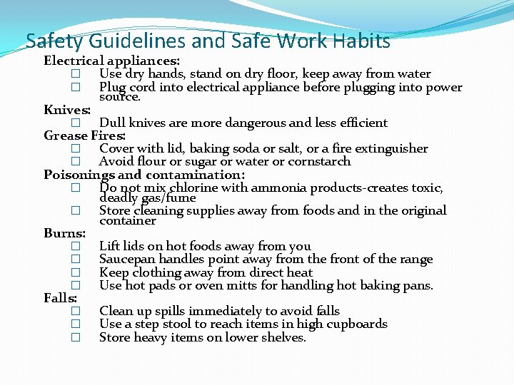 Safety Guidelines and Safe Work Habits Electrical appliances: � Use dry hands, stand on