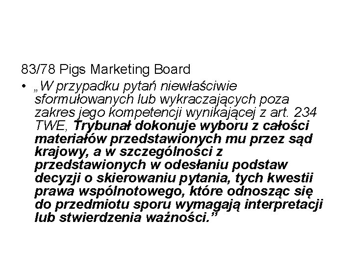 83/78 Pigs Marketing Board • „W przypadku pytań niewłaściwie sformułowanych lub wykraczających poza zakres