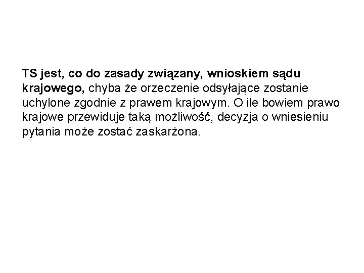 TS jest, co do zasady związany, wnioskiem sądu krajowego, chyba że orzeczenie odsyłające zostanie