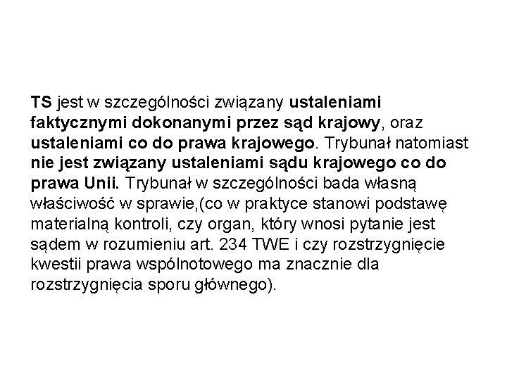 TS jest w szczególności związany ustaleniami faktycznymi dokonanymi przez sąd krajowy, oraz ustaleniami co