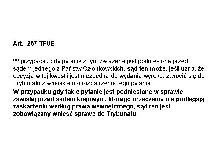 Art. 267 TFUE W przypadku gdy pytanie z tym związane jest podniesione przed sądem