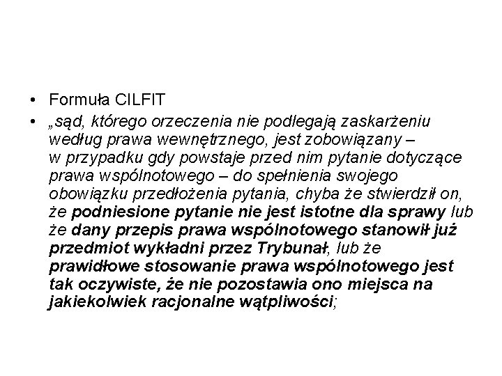  • Formuła CILFIT • „sąd, którego orzeczenia nie podlegają zaskarżeniu według prawa wewnętrznego,