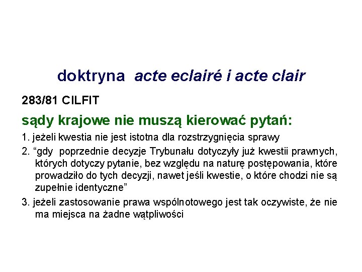 doktryna acte eclairé i acte clair 283/81 CILFIT sądy krajowe nie muszą kierować pytań: