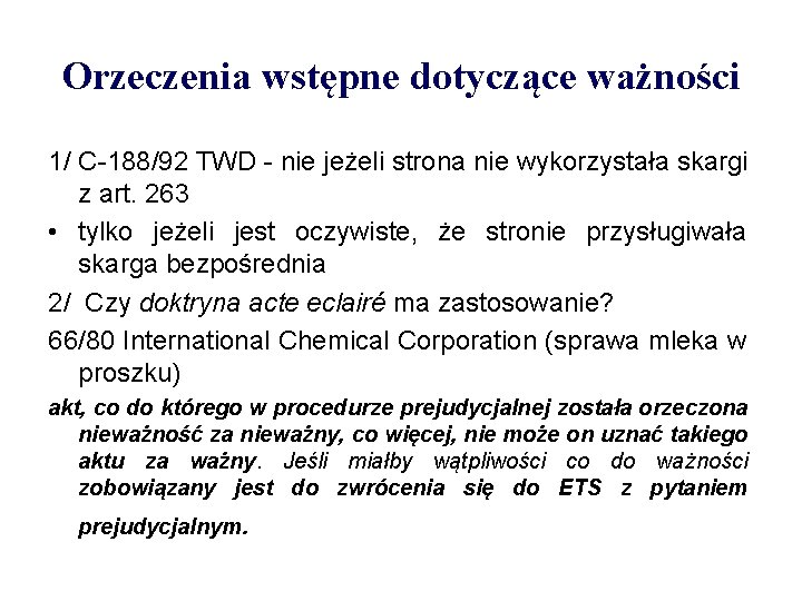 Orzeczenia wstępne dotyczące ważności 1/ C-188/92 TWD - nie jeżeli strona nie wykorzystała skargi