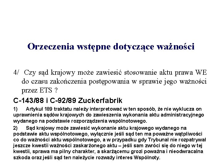 Orzeczenia wstępne dotyczące ważności 4/ Czy sąd krajowy może zawiesić stosowanie aktu prawa WE