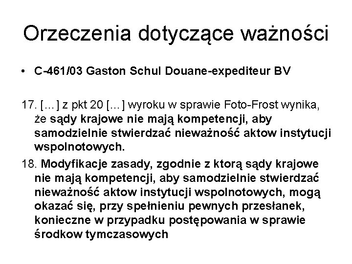 Orzeczenia dotyczące ważności • C-461/03 Gaston Schul Douane-expediteur BV 17. […] z pkt 20