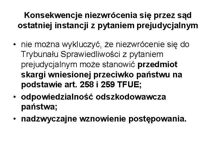 Konsekwencje niezwrócenia się przez sąd ostatniej instancji z pytaniem prejudycjalnym • nie można wykluczyć,