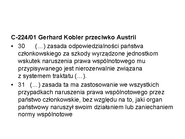 C-224/01 Gerhard Kobler przeciwko Austrii • 30 (…) zasada odpowiedzialności państwa członkowskiego za szkody