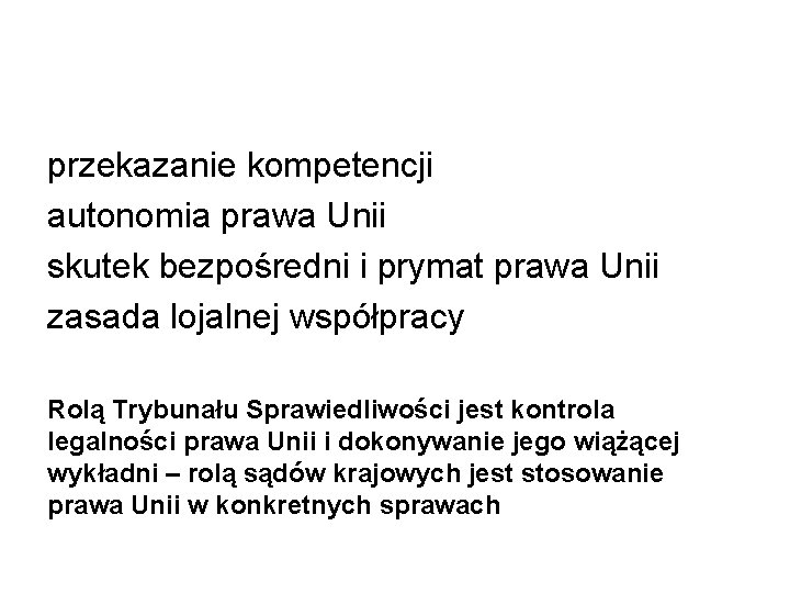 przekazanie kompetencji autonomia prawa Unii skutek bezpośredni i prymat prawa Unii zasada lojalnej współpracy