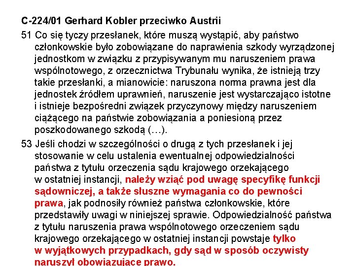 C-224/01 Gerhard Kobler przeciwko Austrii 51 Co się tyczy przesłanek, które muszą wystąpić, aby