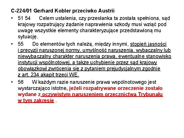 C-224/01 Gerhard Kobler przeciwko Austrii • 51 54 Celem ustalenia, czy przesłanka ta została