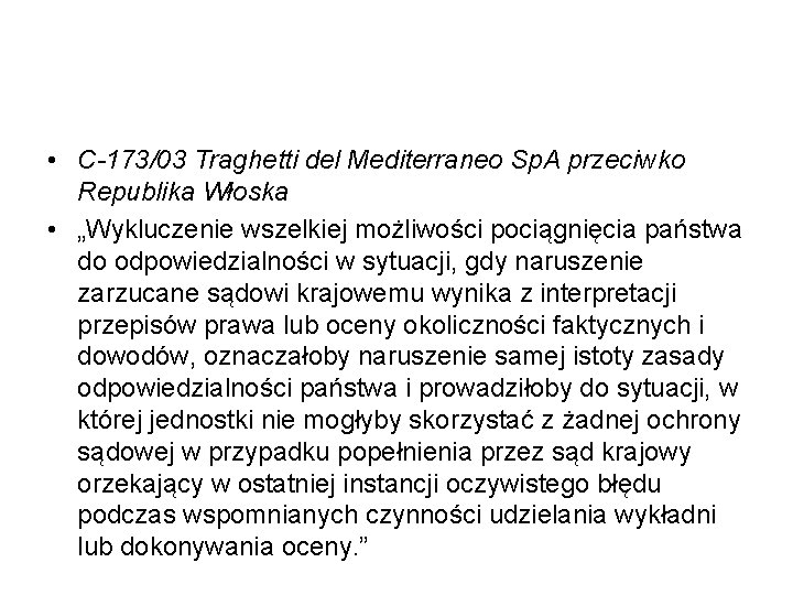  • C-173/03 Traghetti del Mediterraneo Sp. A przeciwko Republika Włoska • „Wykluczenie wszelkiej