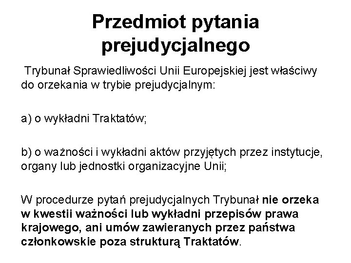 Przedmiot pytania prejudycjalnego Trybunał Sprawiedliwości Unii Europejskiej jest właściwy do orzekania w trybie prejudycjalnym: