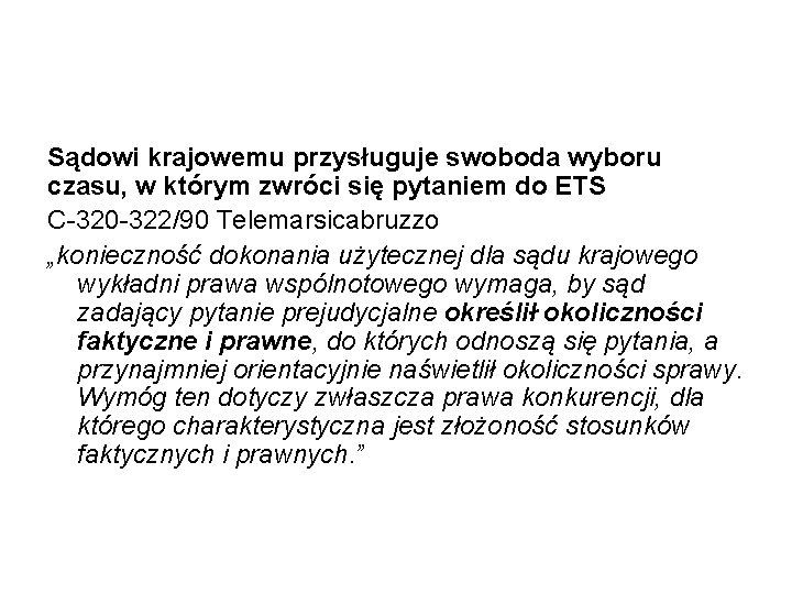 Sądowi krajowemu przysługuje swoboda wyboru czasu, w którym zwróci się pytaniem do ETS C-320