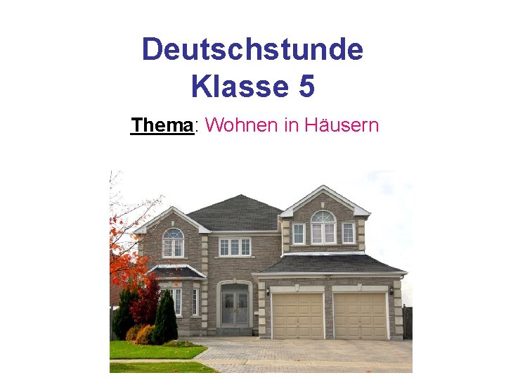 Deutschstunde Klasse 5 Thema: Wohnen in Häusern 