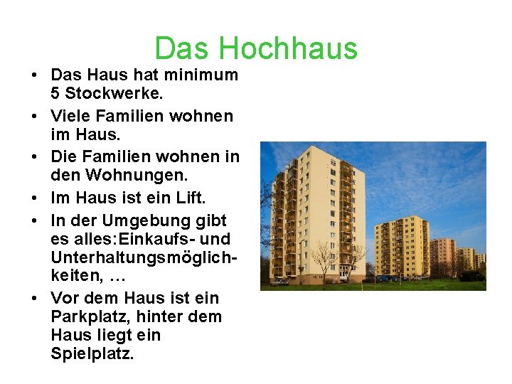 Das Hochhaus • Das Haus hat minimum 5 Stockwerke. • Viele Familien wohnen im