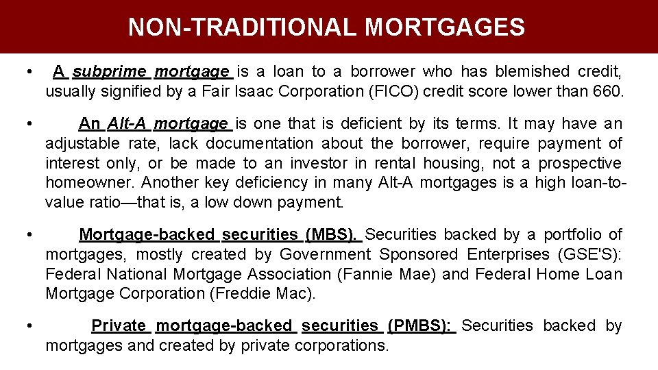 NON-TRADITIONAL MORTGAGES • A subprime mortgage is a loan to a borrower who has