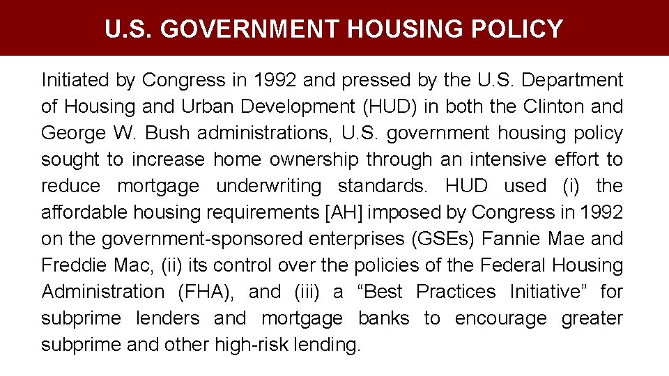 U. S. GOVERNMENT HOUSING POLICY Initiated by Congress in 1992 and pressed by the