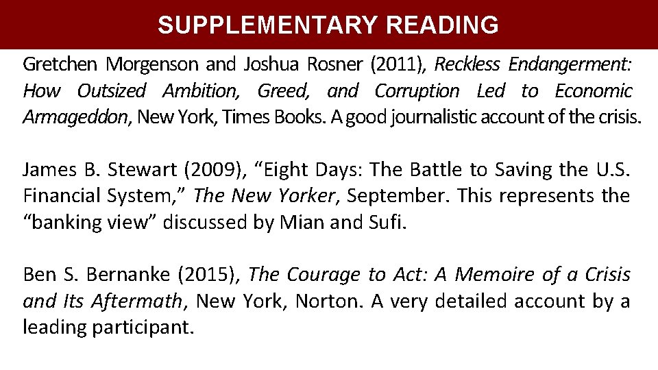 SUPPLEMENTARY READING Gretchen Morgenson and Joshua Rosner (2011), Reckless Endangerment: How Outsized Ambition, Greed,