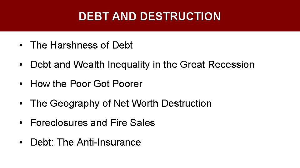 DEBT AND DESTRUCTION • The Harshness of Debt • Debt and Wealth Inequality in