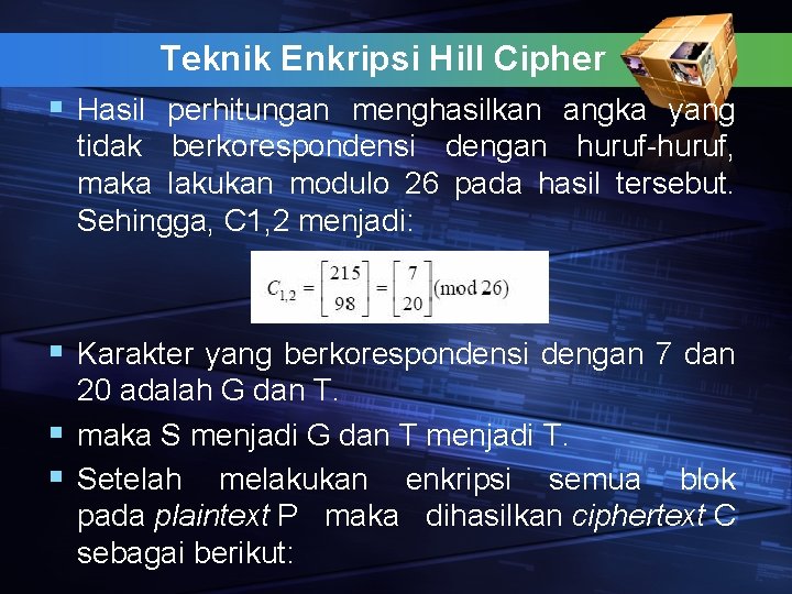 Teknik Enkripsi Hill Cipher § Hasil perhitungan menghasilkan angka yang tidak berkorespondensi dengan huruf-huruf,