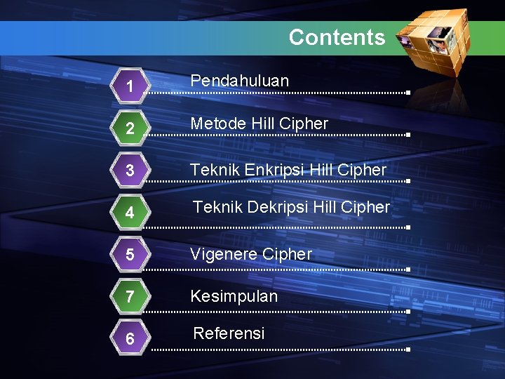 Contents 1 Pendahuluan 2 Metode Hill Cipher 3 Teknik Enkripsi Hill Cipher 4 Teknik