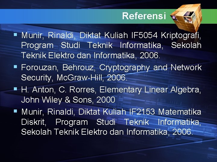 Referensi § Munir, Rinaldi, Diktat Kuliah IF 5054 Kriptografi, Program Studi Teknik Informatika, Sekolah