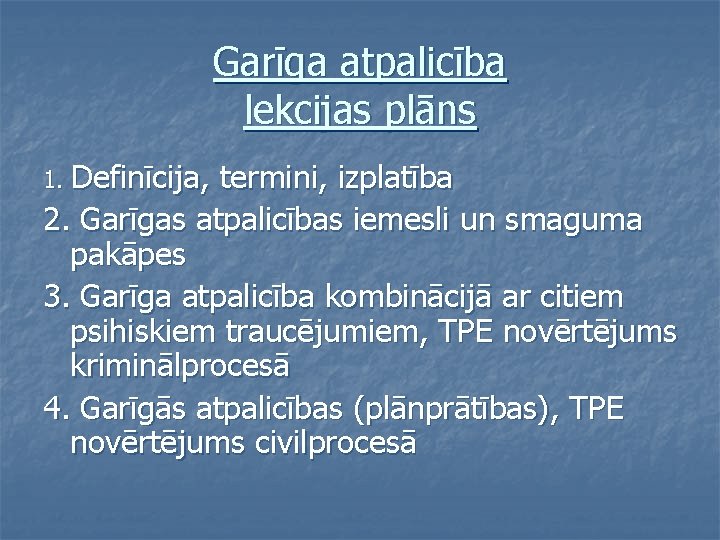 Garīga atpalicība lekcijas plāns 1. Definīcija, termini, izplatība 2. Garīgas atpalicības iemesli un smaguma