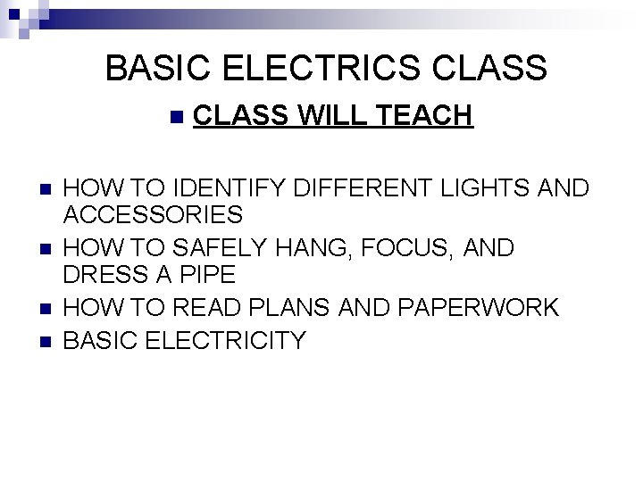  BASIC ELECTRICS CLASS n n n CLASS WILL TEACH HOW TO IDENTIFY DIFFERENT