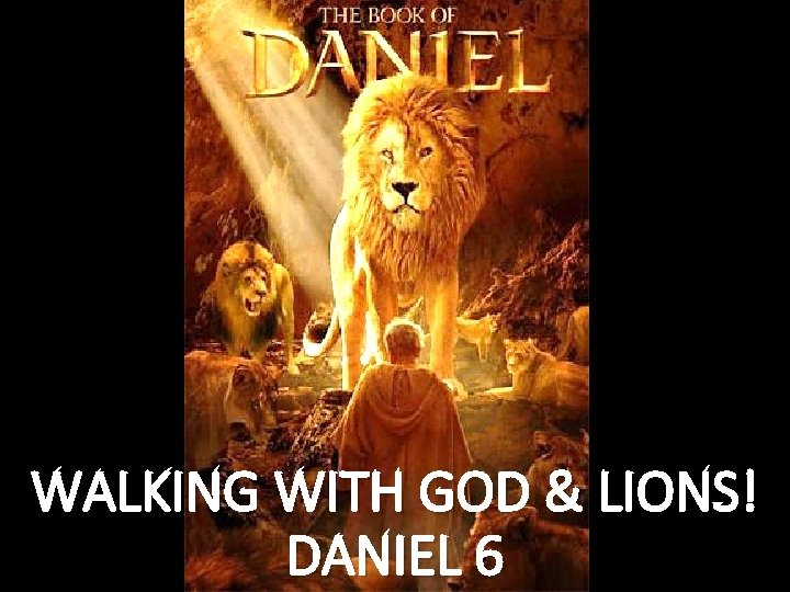 WALKING WITH GOD & LIONS! DANIEL 6 
