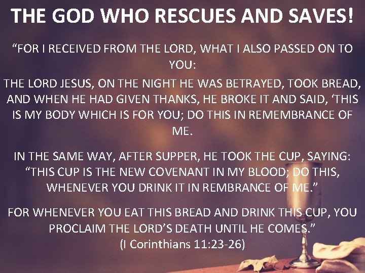 THE GOD WHO RESCUES AND SAVES! “FOR I RECEIVED FROM THE LORD, WHAT I