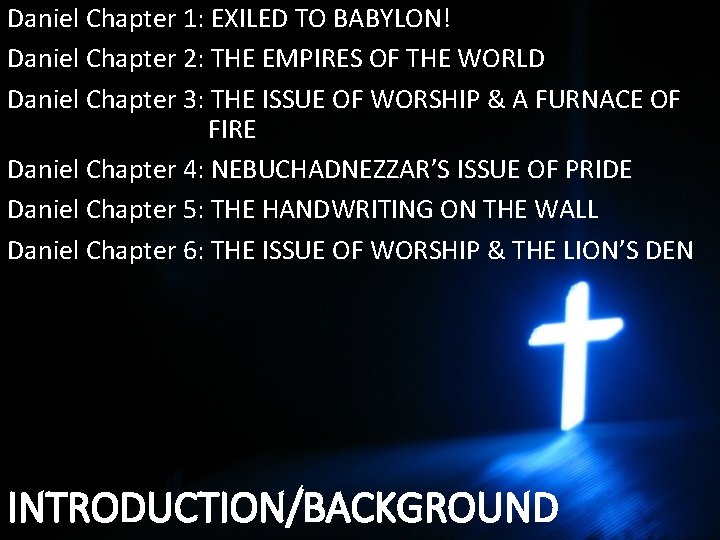 Daniel Chapter 1: EXILED TO BABYLON! Daniel Chapter 2: THE EMPIRES OF THE WORLD