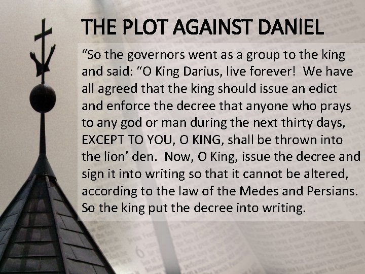 THE PLOT AGAINST DANIEL “So the governors went as a group to the king