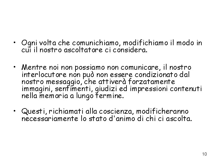  • Ogni volta che comunichiamo, modifichiamo il modo in cui il nostro ascoltatore