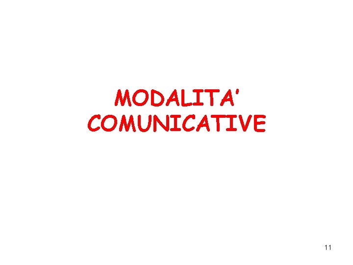 MODALITA’ COMUNICATIVE 11 