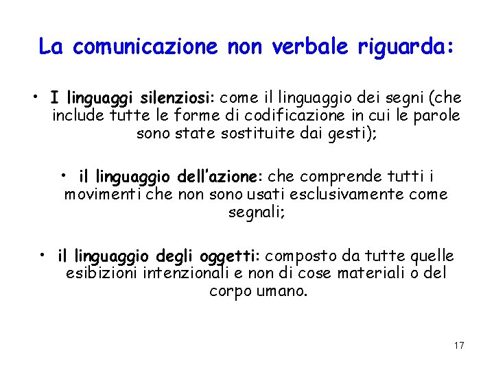 La comunicazione non verbale riguarda: • I linguaggi silenziosi: come il linguaggio dei segni