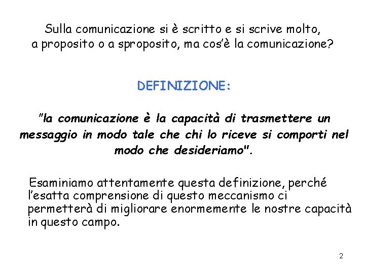Sulla comunicazione si è scritto e si scrive molto, a proposito o a sproposito,