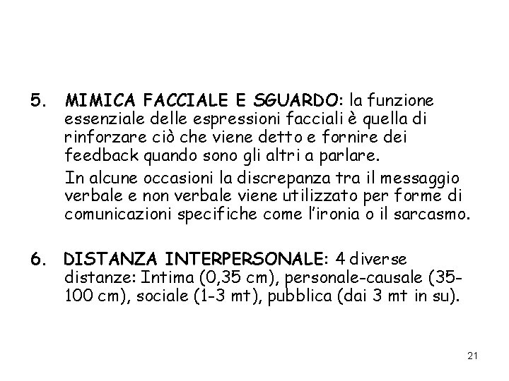 5. MIMICA FACCIALE E SGUARDO: la funzione essenziale delle espressioni facciali è quella di