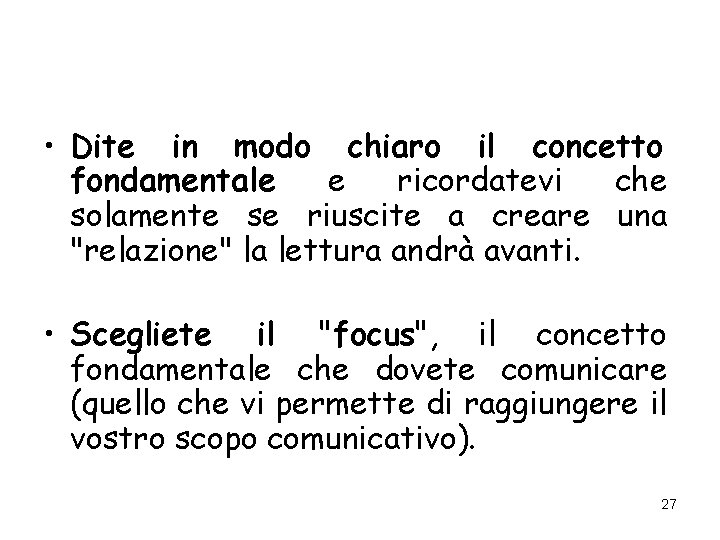  • Dite in modo chiaro il concetto fondamentale e ricordatevi che solamente se