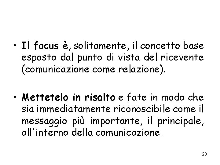  • Il focus è, solitamente, il concetto base esposto dal punto di vista