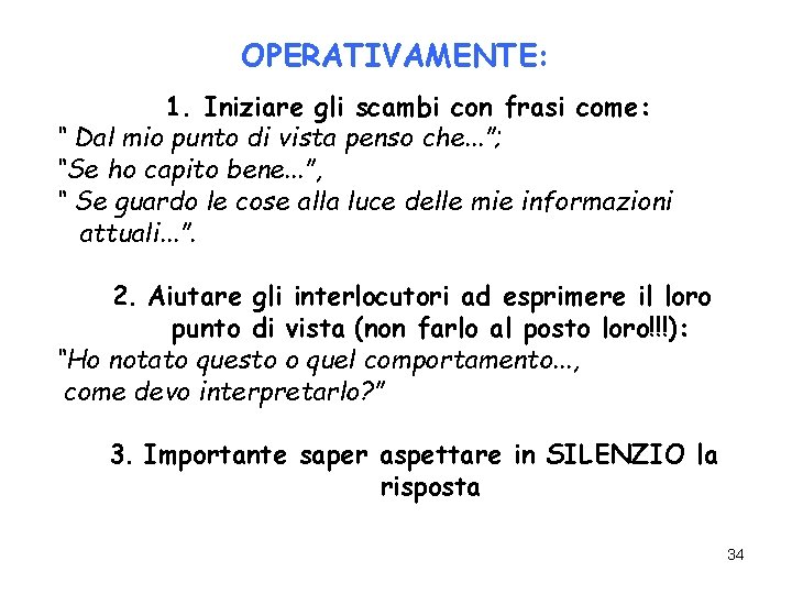 OPERATIVAMENTE: 1. Iniziare gli scambi con frasi come: “ Dal mio punto di vista