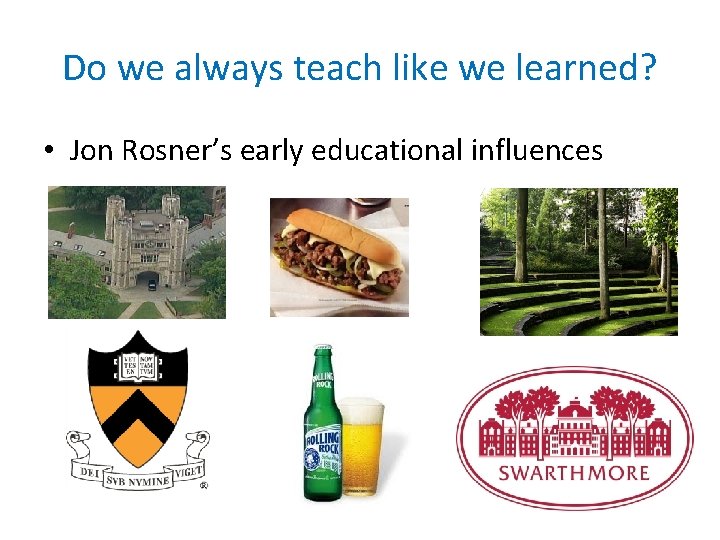 Do we always teach like we learned? • Jon Rosner’s early educational influences 