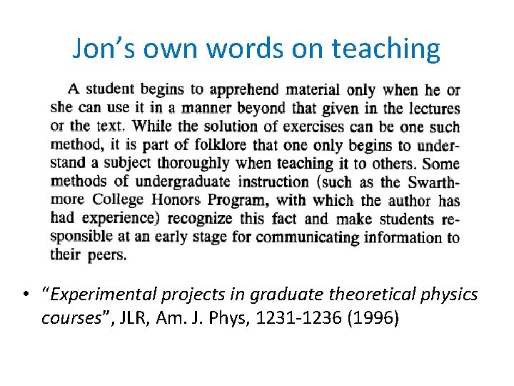 Jon’s own words on teaching • “Experimental projects in graduate theoretical physics courses”, JLR,