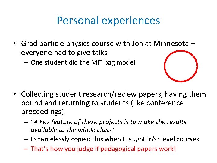 Personal experiences • Grad particle physics course with Jon at Minnesota – everyone had