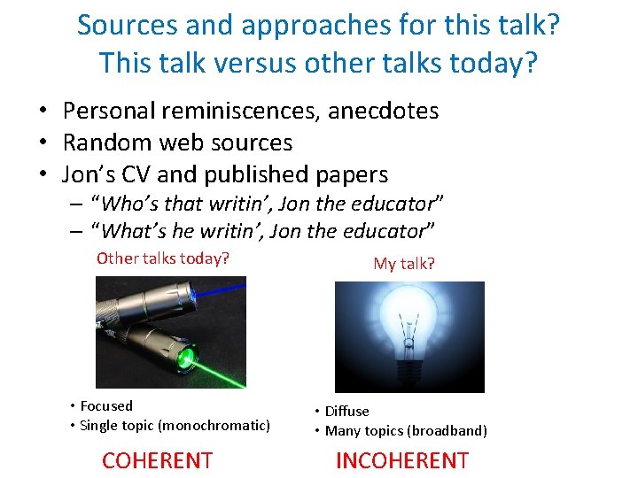 Sources and approaches for this talk? This talk versus other talks today? • Personal
