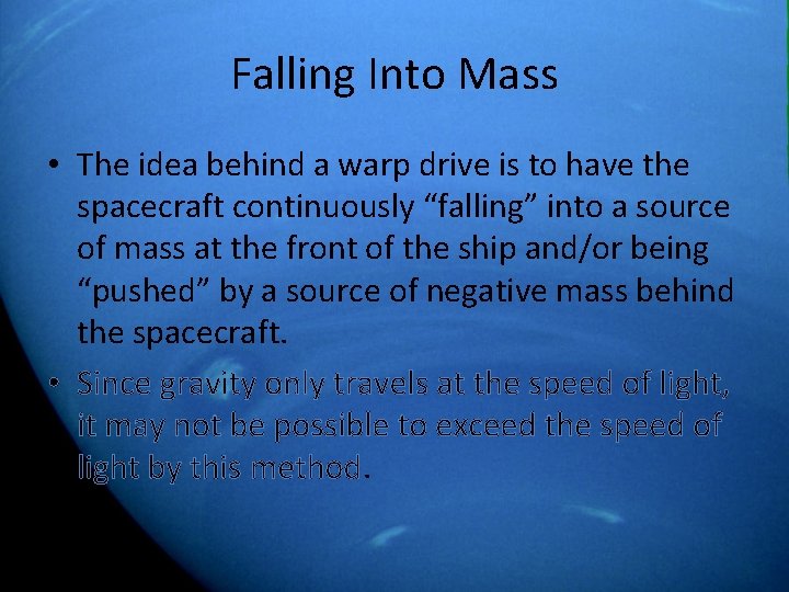 Falling Into Mass • The idea behind a warp drive is to have the