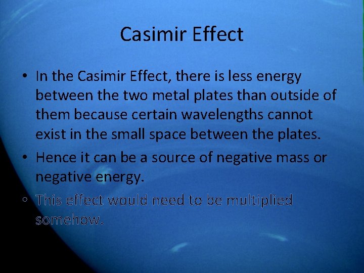 Casimir Effect • In the Casimir Effect, there is less energy between the two